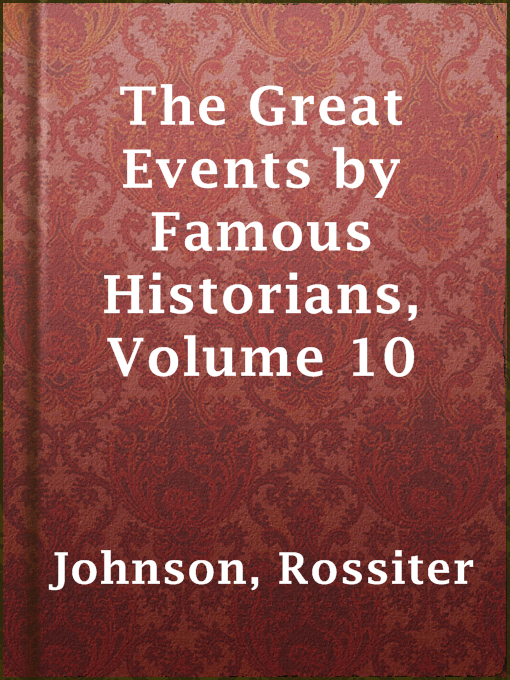 Title details for The Great Events by Famous Historians, Volume 10 by Rossiter Johnson - Available